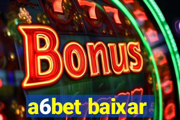 a6bet baixar